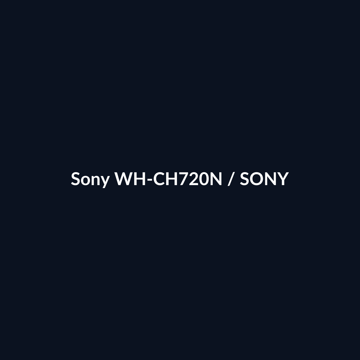 Sony WH-CH720N - Sony - DEALBYTE