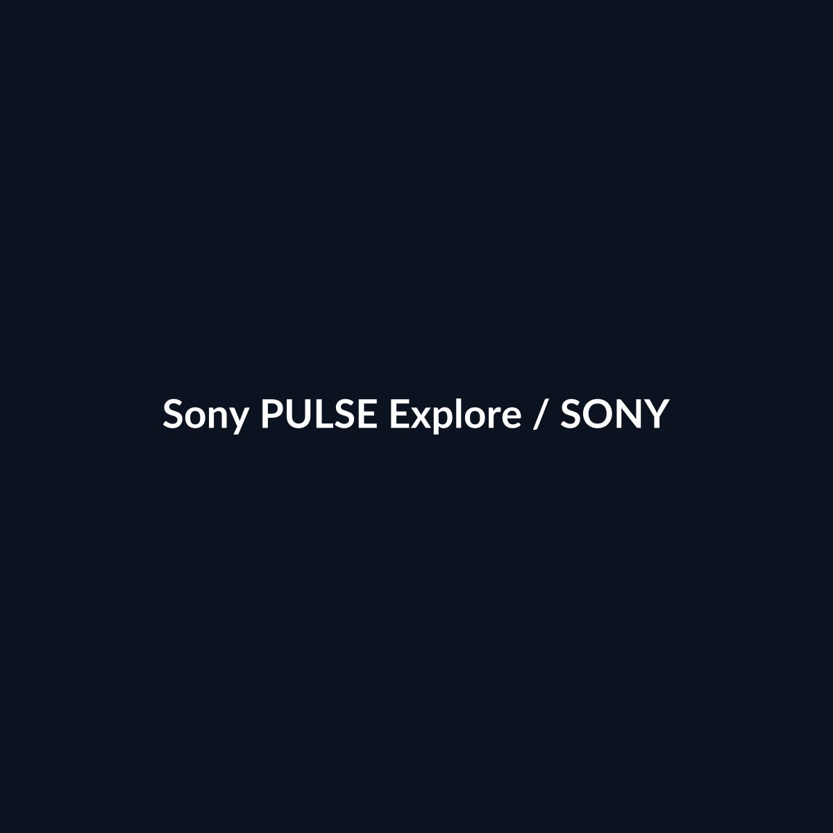 Sony PULSE Explore - Sony - DEALBYTE