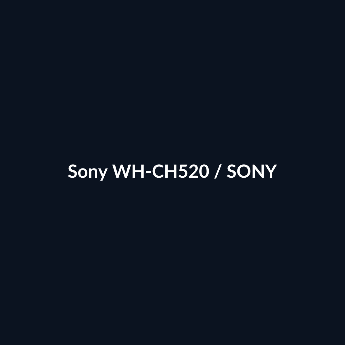 Sony WH-CH520 - Sony - DEALBYTE