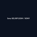 Sony SEL50F12GM - Sony - DEALBYTE